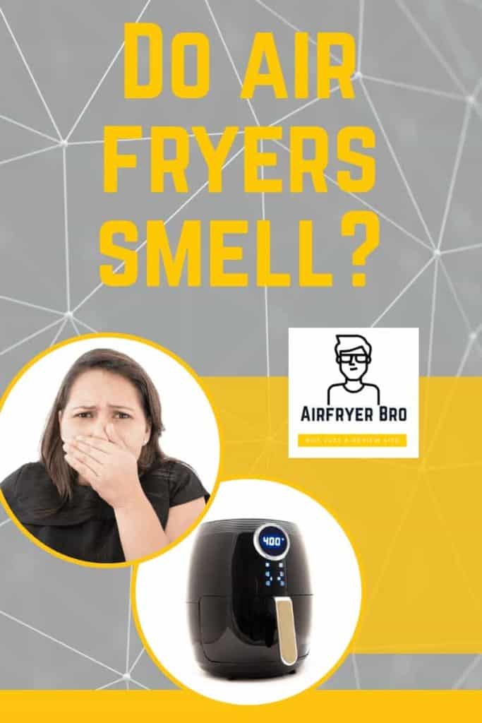 should you expect bad smells to come out of your air fryer? Do air fryers smell?