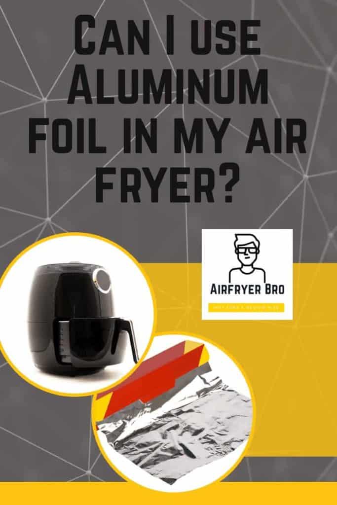 Can i use aluminum foil in my air fryer? Find out in this article.