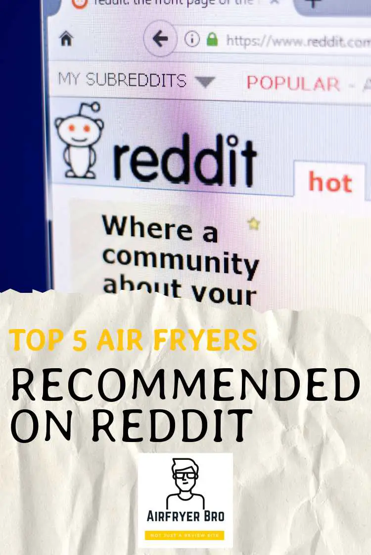 Which air fryers are recommended over on reddit? Find out on this article.