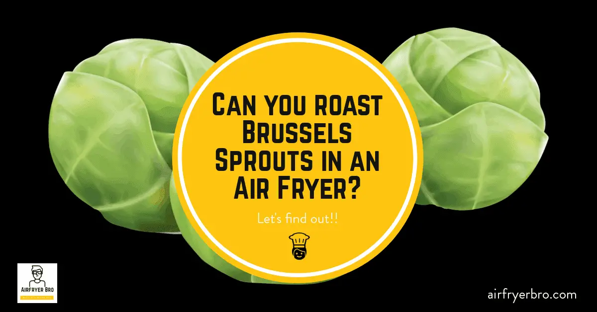 can you roast brussels sprouts in an air fryer?