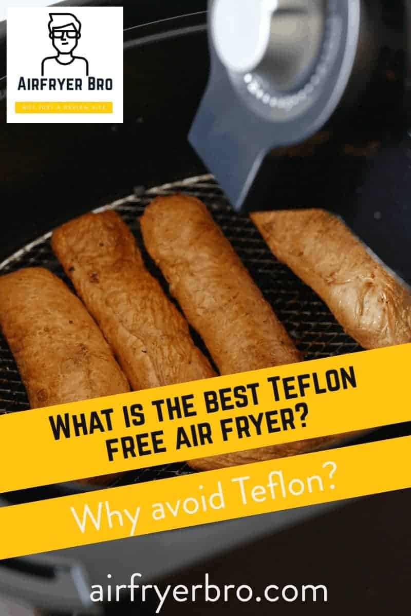 Air Fryer + Teflon =? Best Teflon/PFOA/PTFE Free Models! AirFryer Bro