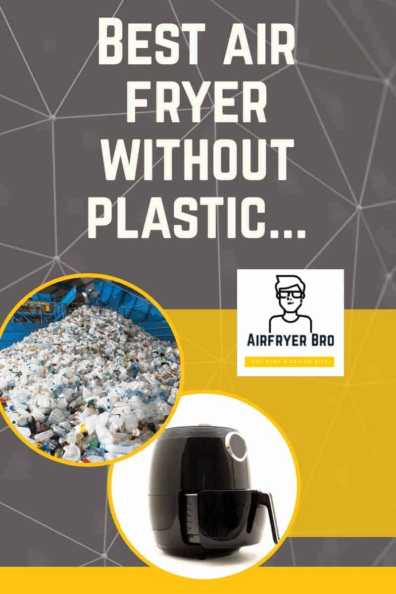 Best Air Fryer without Plastic [IS IT POSSIBLE?] AirFryer Bro