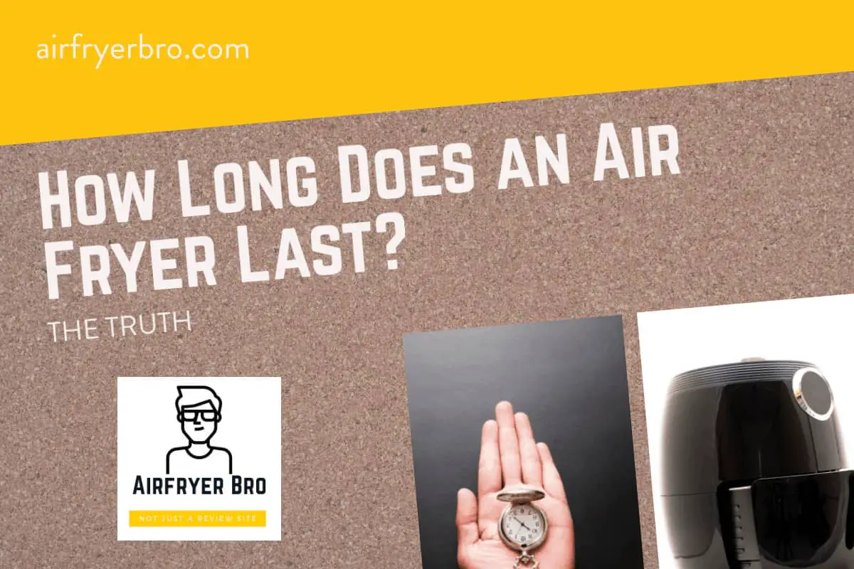 How long does an air fryer last?