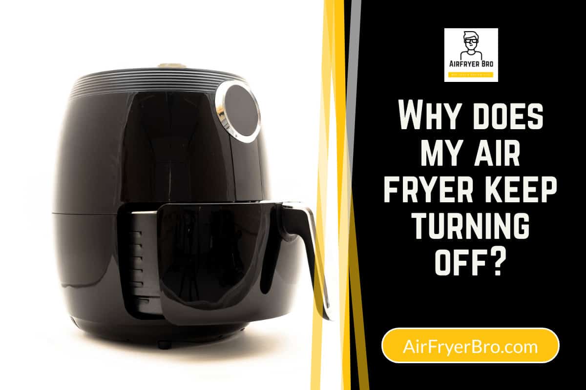 Why does my air fryer keep turning off?