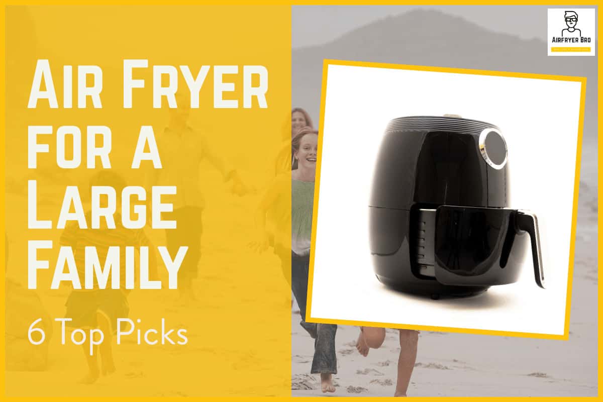 Best air fryer for a large family.
