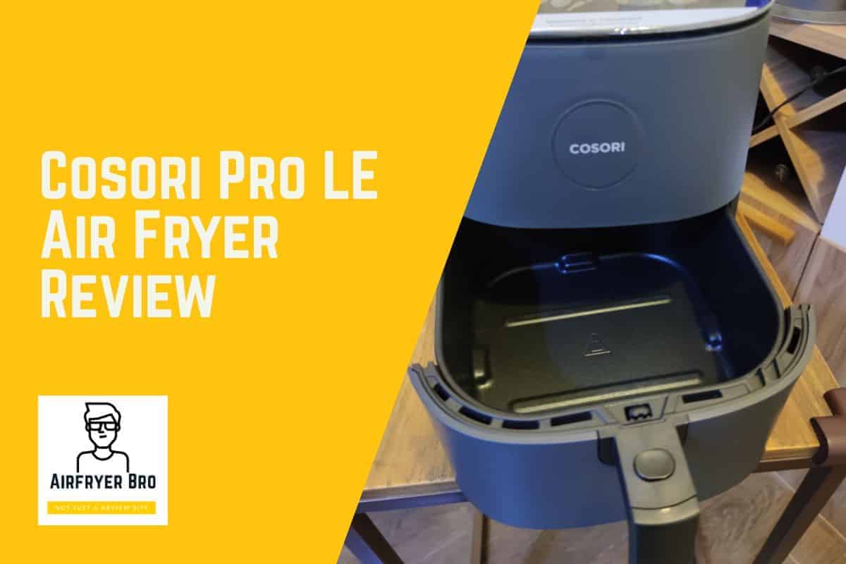 Cosori Pro LE Air Fryer Review